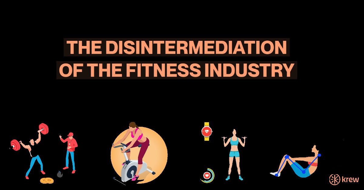 THE DISINTERMEDIATION OF THE FITNESS INDUSTRY
