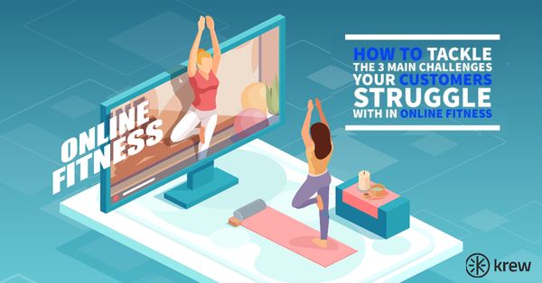 How to tackle the 3 main challenges your customers struggle with in online fitness